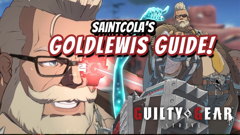 SaintCola’s Top Tips to start owning with Goldlewis Dickinson in Guilty Gear Strive