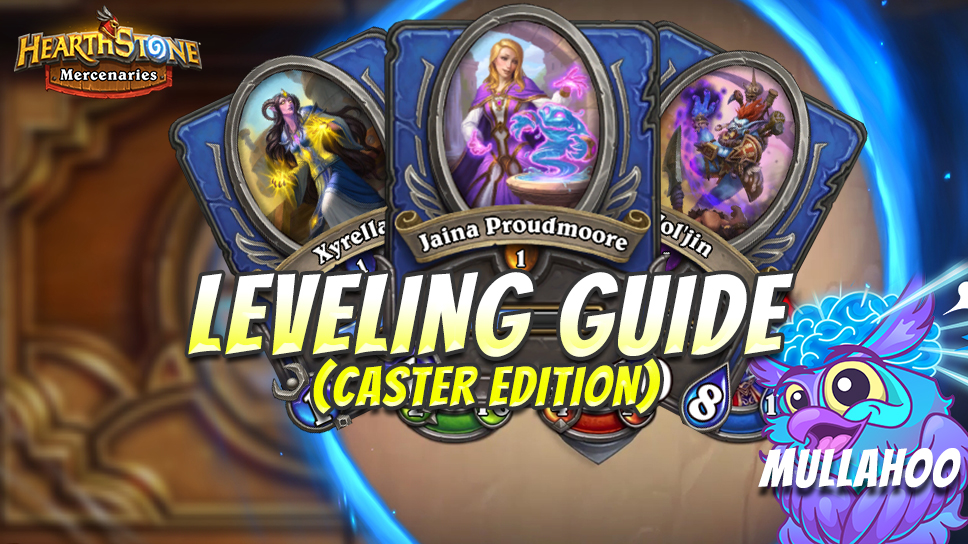 Mullahoo’s Hearthstone Mercenaries Guide for Leveling Casters