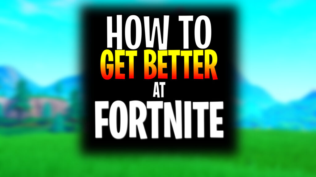 How to get better at Fortnite: Tips & Tricks for Chapter 3