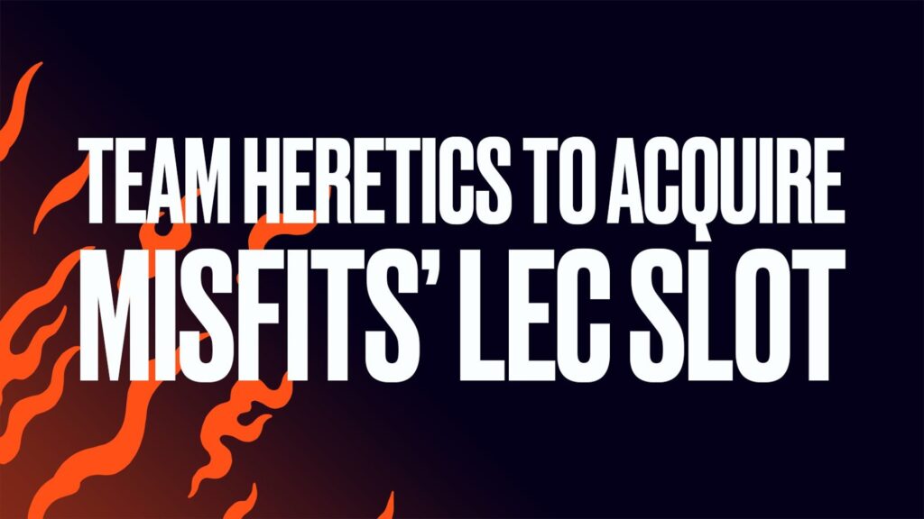 Team Heretics acquires Misfits LEC slot and will join LEC in 2023