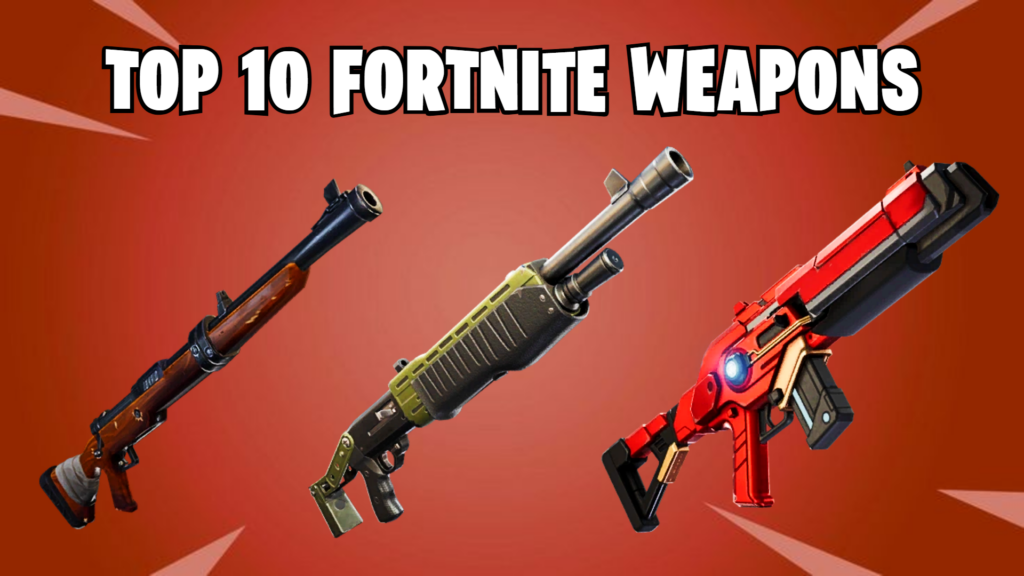 Top 10 greatest Fortnite weapons of all time