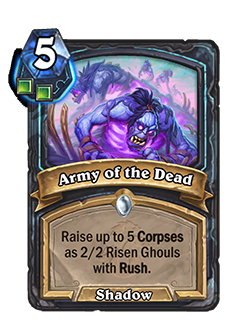 An image of the Army of the Dead card in Hearthstone. It reads, "Raise up to 5 Corpses as 2/2 Risen Ghouls with Rush."