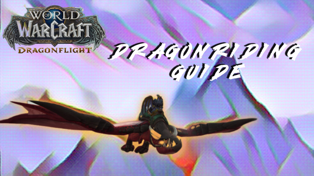 Fly sky-high with our WoW Dragonriding guide