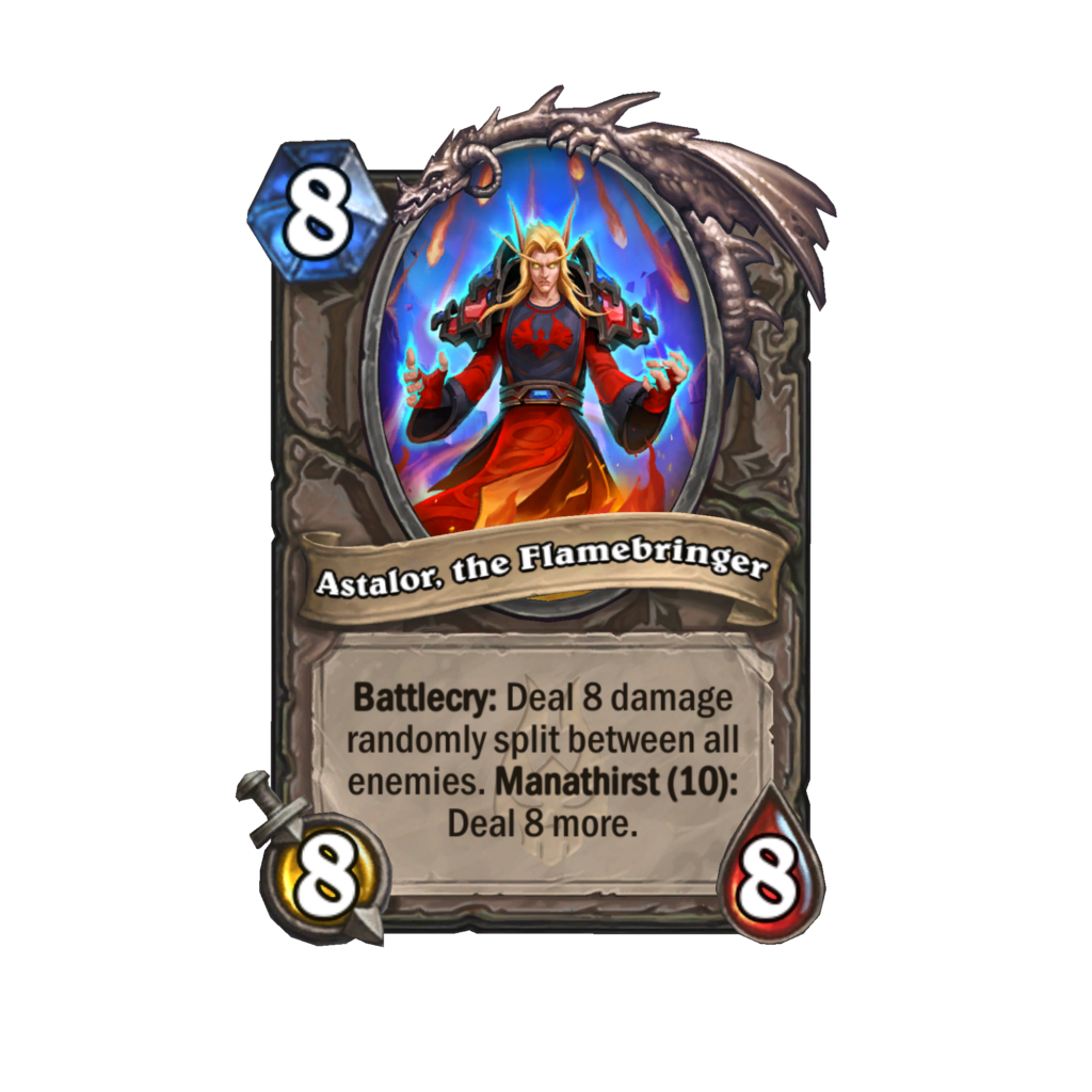 8-cost 8/8 Astalor, the Flamebringer deals 8 damage randomly split between enemies. Manathirst (10): deals 8 more. Image via Blizzard