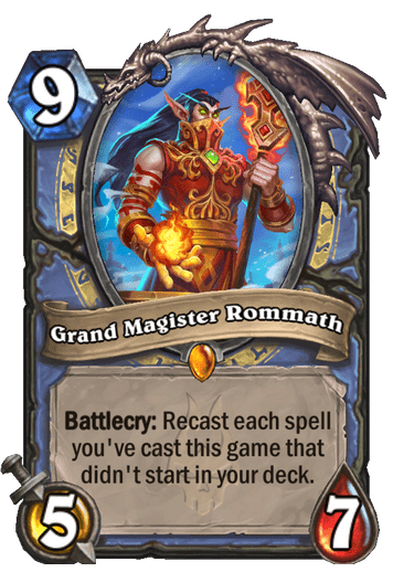 9-cost 5/7 finisher Grand Magister Rommath recasts each spell you've cast this game that did not start in your deck.