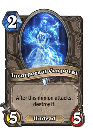 2-cost 5/5 Incorporeal Corporal is destroyed after attacking. Image via Blizzard
