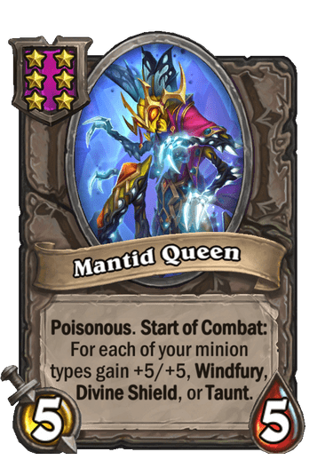 Mantid Queen is a 6-cost Poisonous that can adapt Windfury, Divine Shield, Taunt or stats for each tribe present.