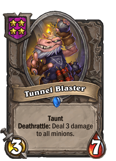 Tunnel Blaster is a 4-cost 3/7 that has Deathrattle: Deals 3 damage to all minions.