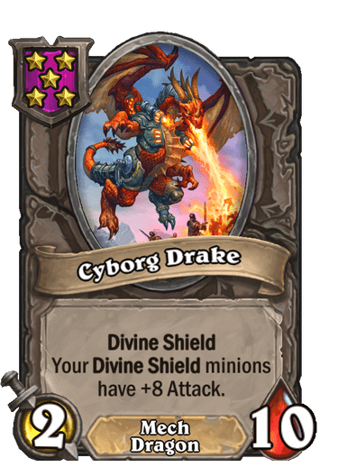 Cyborg Drake is a Divine Shield that buffs other Divine Shields, perfect for Tea Master Theotar shenanigans.
