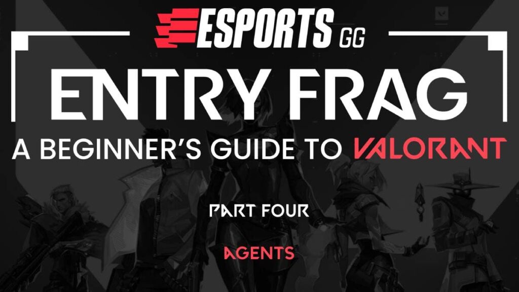 Entry Frag Part Four: A rundown of all VALORANT Agents