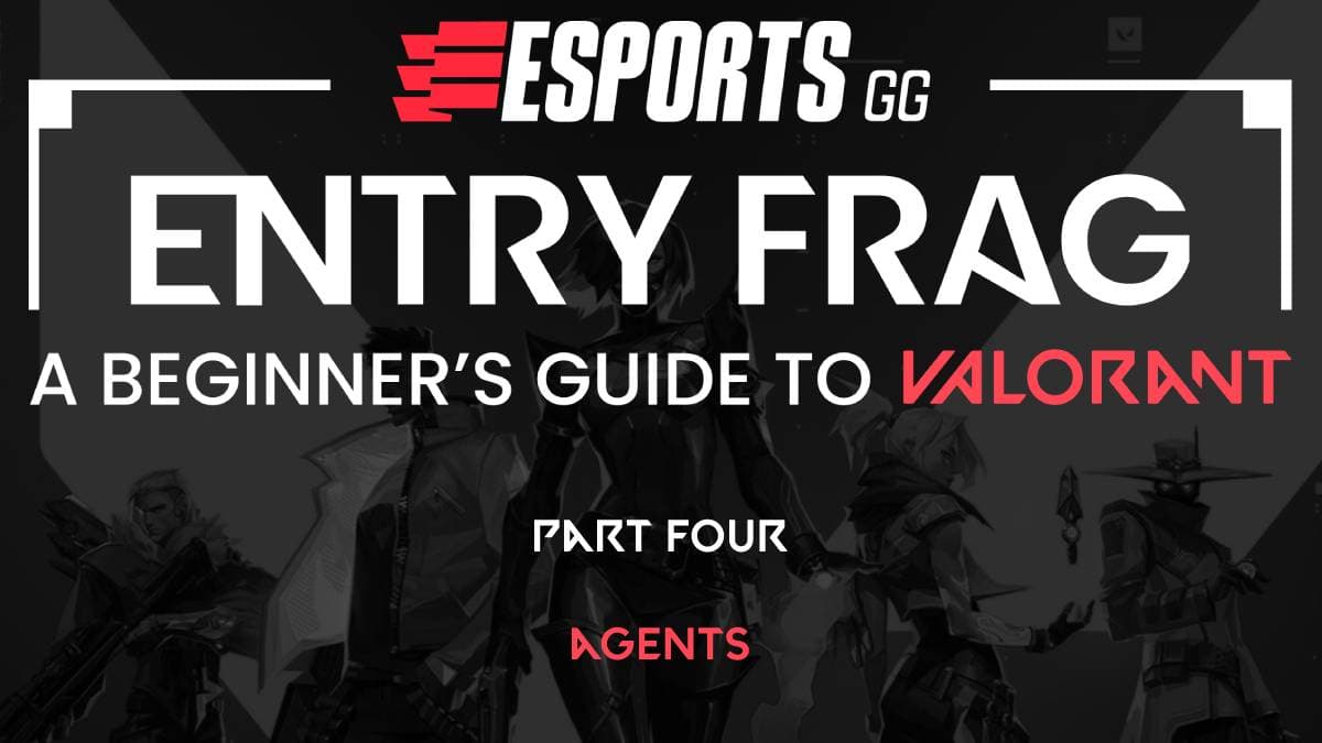 Entry Frag Part Four: A rundown of all VALORANT Agents
