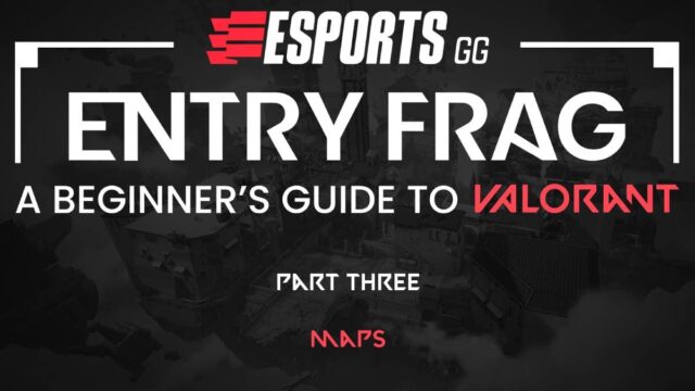 Entry Frag Part Three: A quick overview of all VALORANT maps
