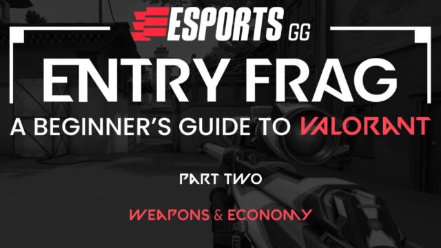 Entry Frag Part Two: Understanding the weapons and economy of VALORANT