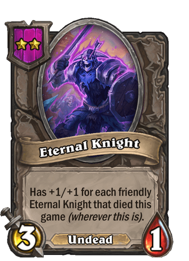 Eternal Knight is a 2-cost 3/1 Undead that has +1/+1 for each friendly Eternal Knight that died this game (wherever this is). Can stack very well even without Teron Gorefiend's Battlegrounds synergy.