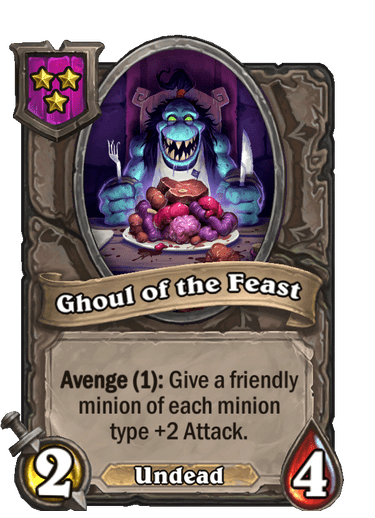 Ghoul of the Feast is a 3-cost 2/4 Undead with Avenge (1): Give a friendly minion of each minion type +2 Attack. Overtuned with all Battlegrounds heroes, not only Teron Gorefiend.