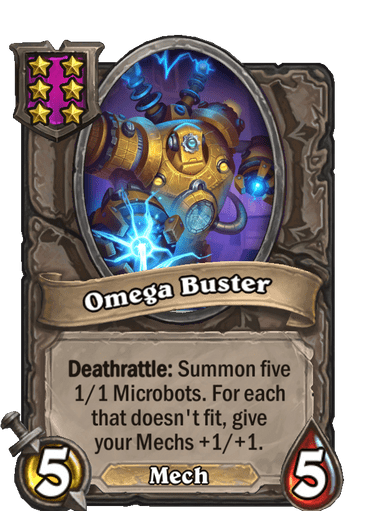 Omega Buster is a 6-cost 5/5 Mech with Deathrattle: Summon five 1/1 Microbots. For each that doesn't fit, give your Mechs +1/+1.