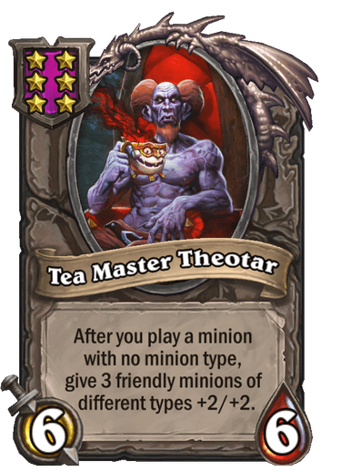 Tea Master Theotar buffs 3 friendly minions of different types +2/+2 after playing tribeless minions.