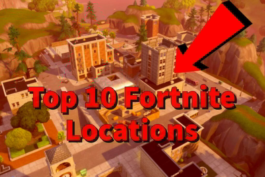 Top 7 best Fortnite locations of all time