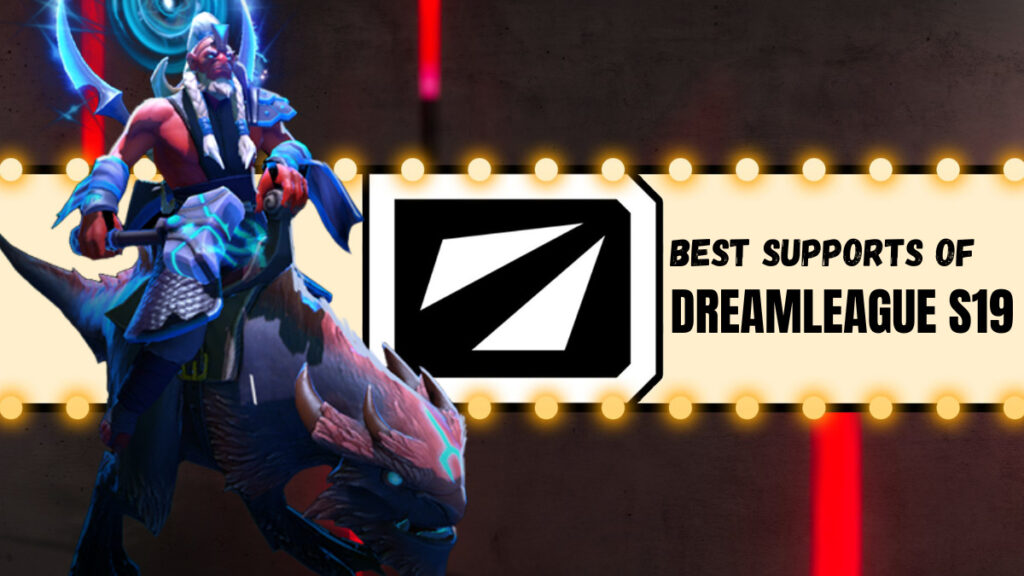 DreamLeague Season 19 Hero Highlights: Best support heroes
