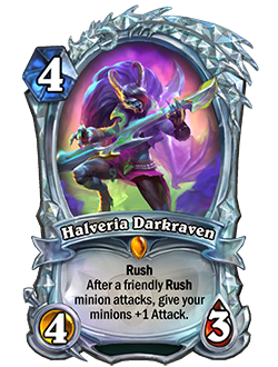 Halveria Darkraven, a Diamond achievement reward
4-cost 4/3 with Rush, after a friendly Rush minion attacks, give your minions +1 Attack.