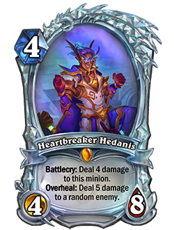 Heartbreaker Hedanis, from the Tavern Pass Rewards Track
4-Cost 4/8 with Battlecry: Deal 4 damage to this minion, Overheal: Deal 5 damage to a random enemy.