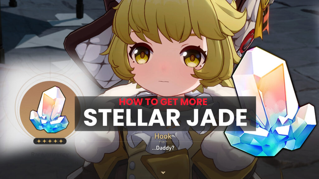 How to get Stellar Jade? 15 ways to farm more Stellar Jades