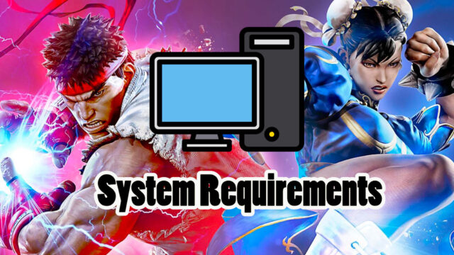 Street Fighter 6 system requirements for PC