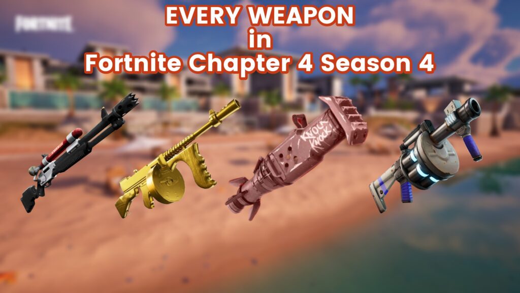 All weapons and items in Fortnite Chapter 4 Season 4
