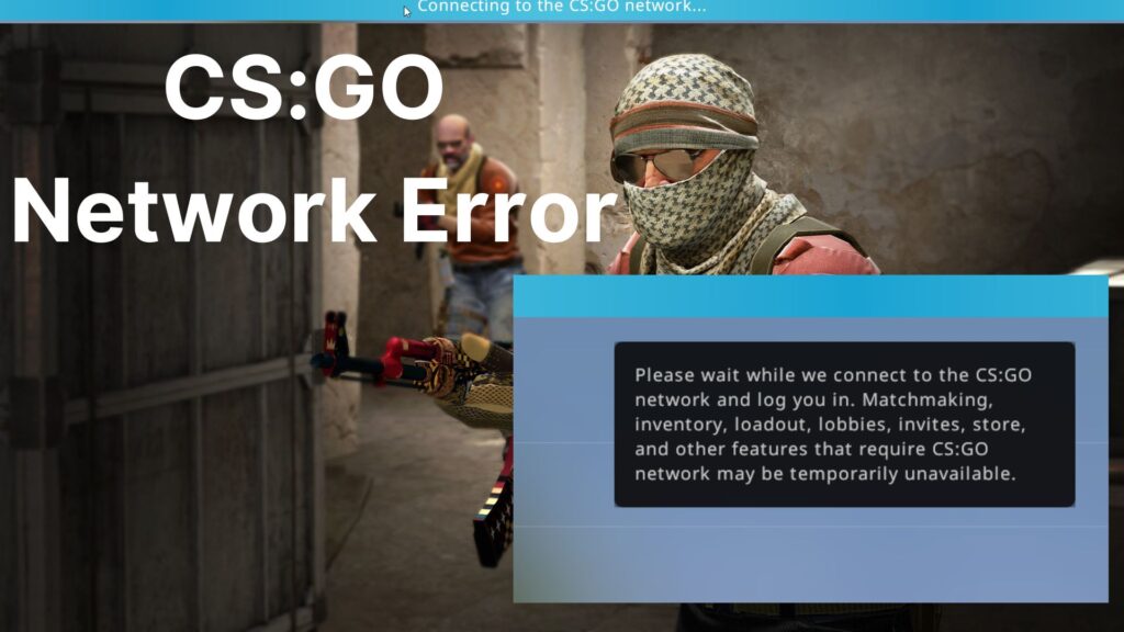 How to Fix “Connecting to CS:GO network error”