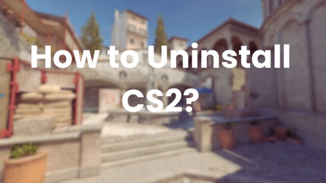 How to Uninstall Counter-Strike 2
