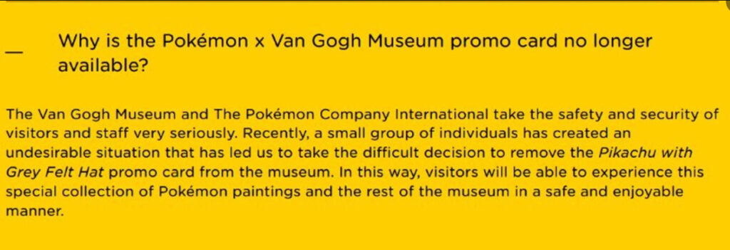 The much-hyped Van Gogh Pokémon Pikachu promo card promotion is ending early, with museum staff citing their safety in the face of Poké-mobs.