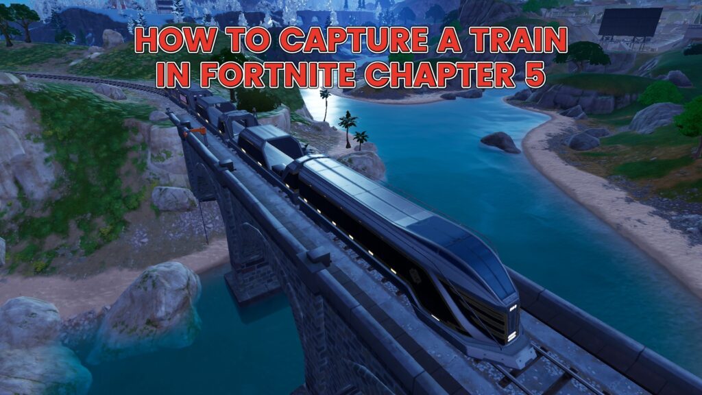 How to capture a train in Fortnite Chapter 5 Season 1
