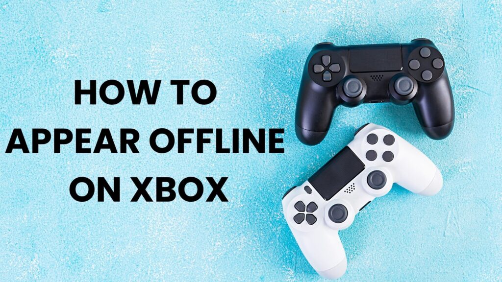 How to Appear Offline on Xbox