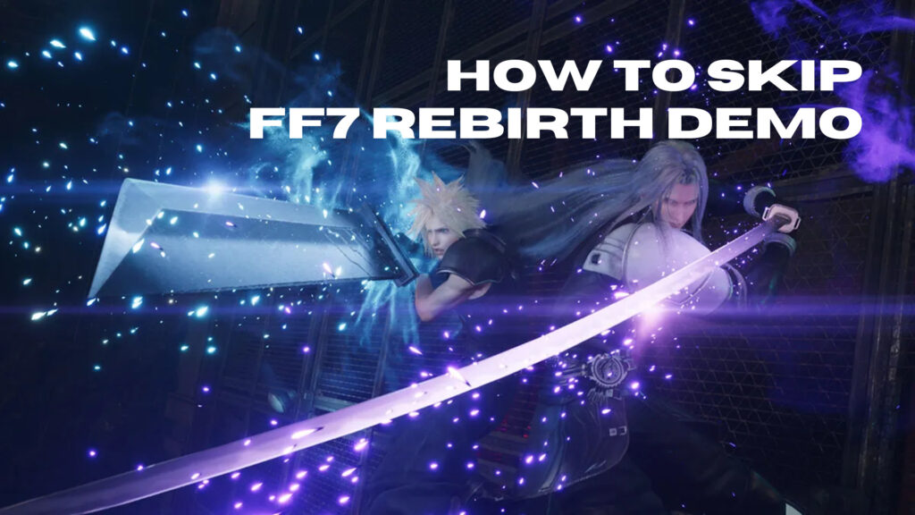 Let’s get going: How to skip FF7 Rebirth demo chapter