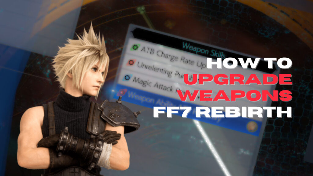 FF7 Rebirth: How to upgrade weapons and acquire new skills