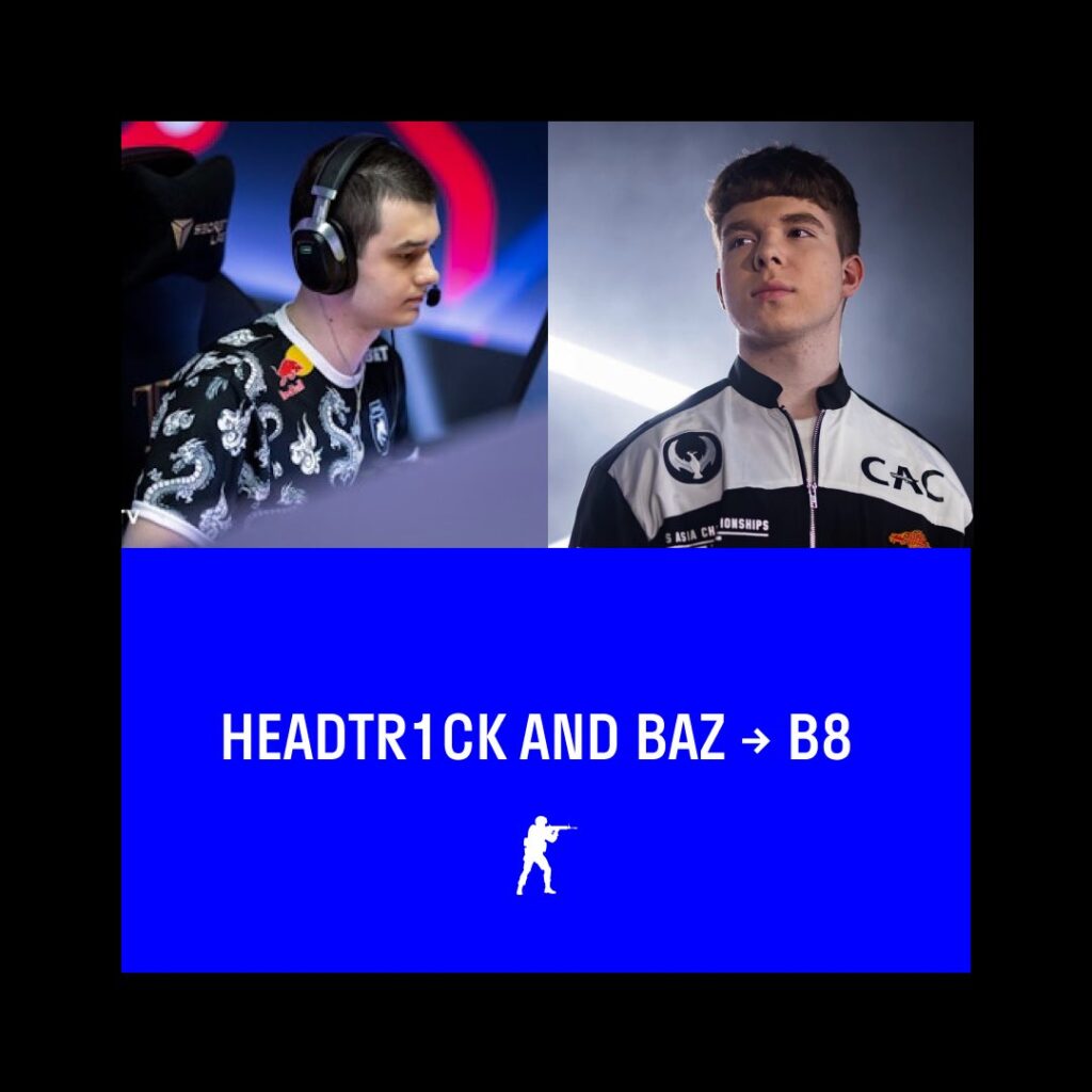 Headtr1ck and baz join B8 esports