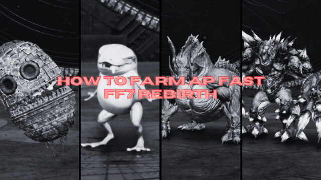 How to farm AP fast in FF7 Rebirth