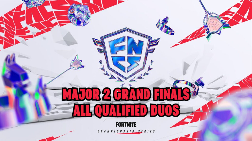 Fortnite FNCS Major 2 2024: All qualified duos for Grand Finals