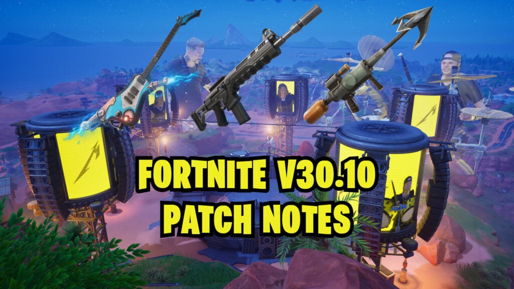 Fortnite v30.10 patch notes: Everything included in the update