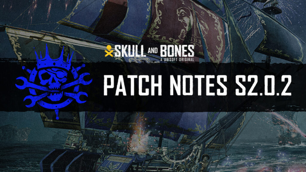 Skull and Bones S2.0.2 patch notes addresses early Season 2 bugs