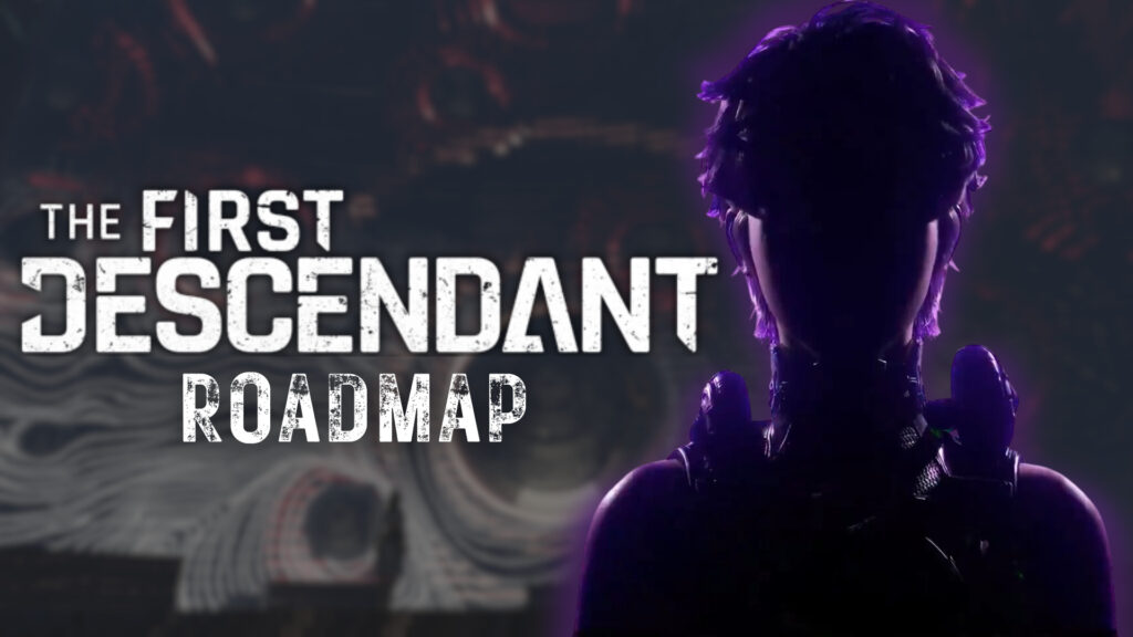 The First Descendant Roadmap Revealed – Ultimate Descendant, Colossus, Episodes and more!