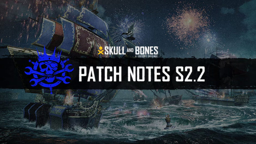 Skull and Bones Y1S2.2.0 full patch notes