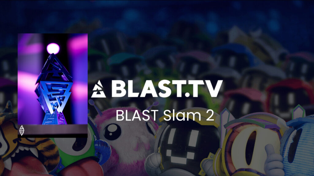 BLAST Slam 2: Teams, Format, Results and more