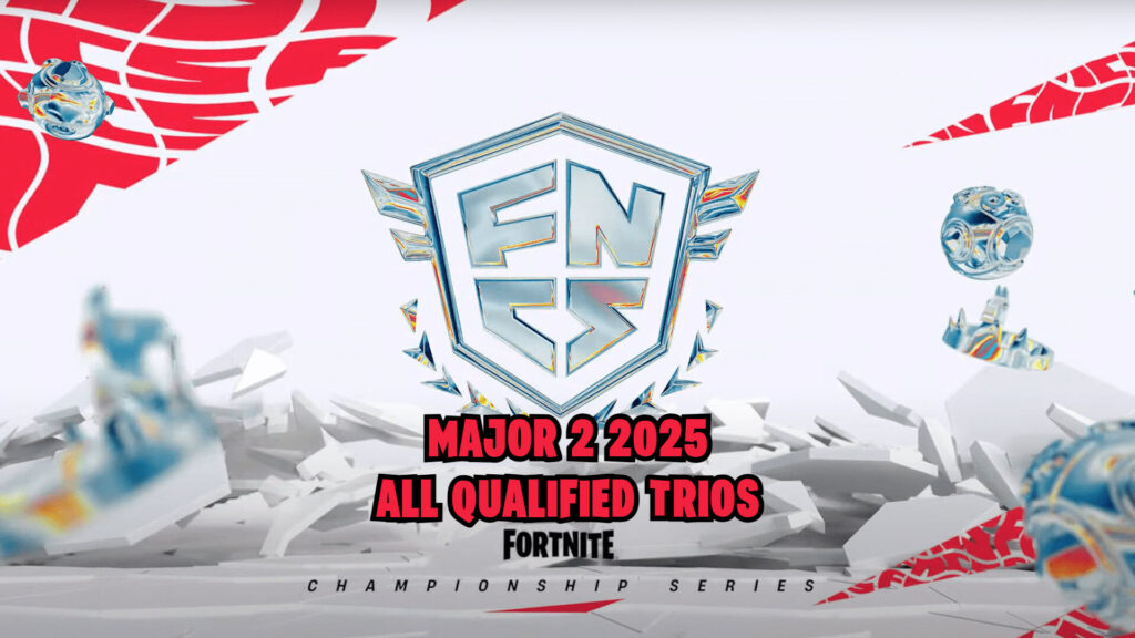 FNCS Major 2 2025 Grand Finals: All qualified Trios