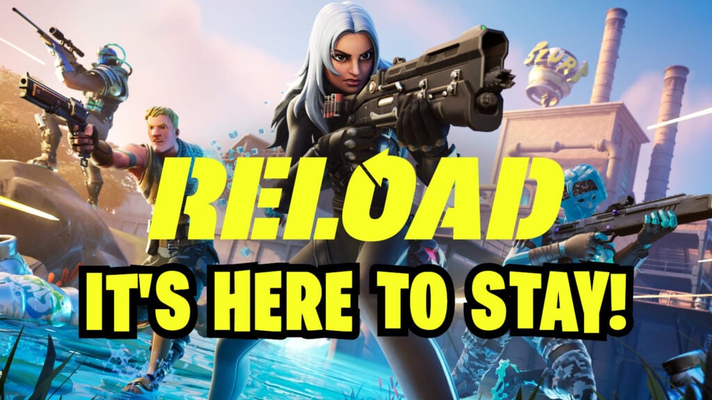 Don’t worry, Fortnite Reload is not ending anytime soon
