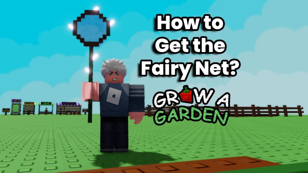 How to get Fairy Net in Grow a Garden